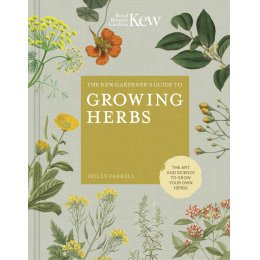The Kew Gardeners Guide to Growing Herbs Hardback Book