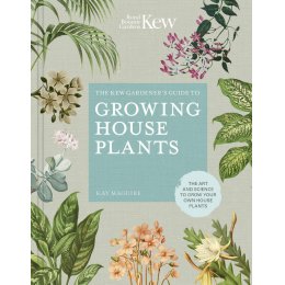 The Kew Gardeners Guide to Growing House Plants Hardback Book