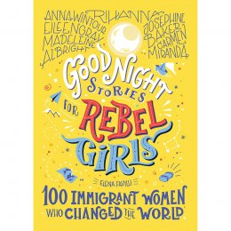 Good Night Stories for Rebel Girls: 100 Immigrant Women Hardback Book
