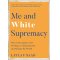 Me and White Supremacy Hardback Book